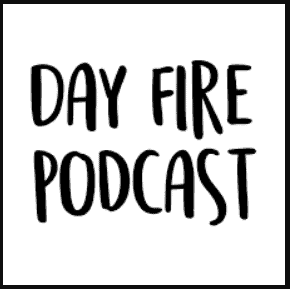 day fire podcast