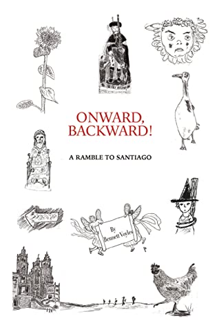 the cover of Bennet Voyle's book - Onward, Backward! -or- A Ramble to Santiago