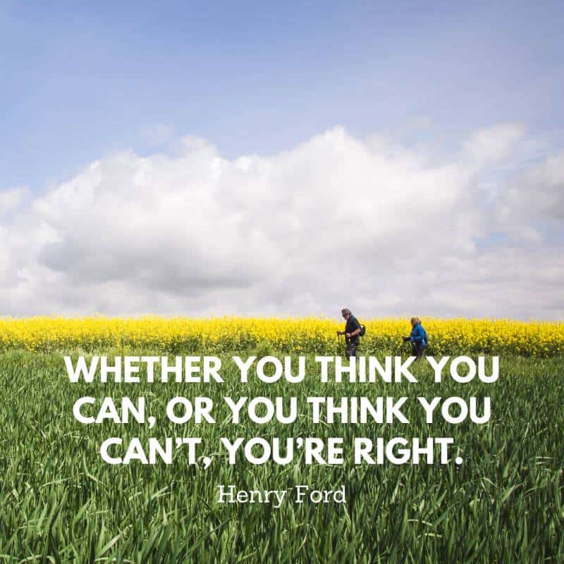 "Whether you think you can or you think you can't you're right." - Henry Ford camino quote